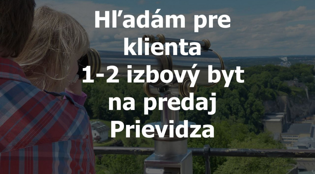 Hľadám na predaj 1 - 2 izbový byt Prievidza staré sídlisko